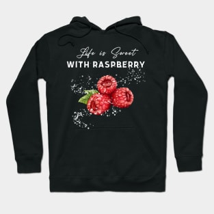 Life is sweet with raspberry! Hoodie